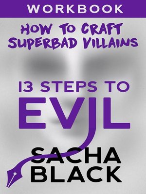 cover image of 13 Steps to Evil--How to Craft a Superbad Villain Workbook